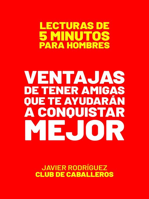 Title details for Ventajas De Tener Amigas Que Te Ayudarán a Conquistar Mejor by Javier Rodríguez - Available